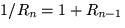 $1/R_n=1+R_{n-1}$