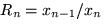 $R_n=x_{n-1}/x_n$