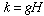 k = gH