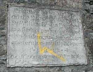 The plaque to Hamilton's discovery of the
quaternions at Broome Bridge in Dublin